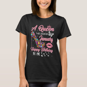 A Queen Was Born In January Flowers High Heel Bday T-Shirt