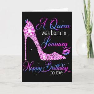 A Queen Was Born In January Happy Birthday To Me H Card