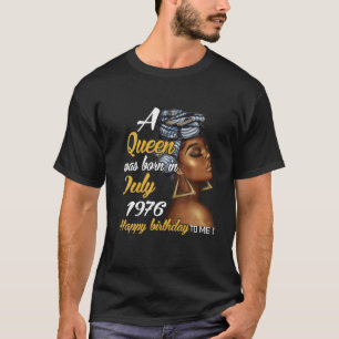 A Queen Was Born in July 1976 45th Birthday Gift T T-Shirt
