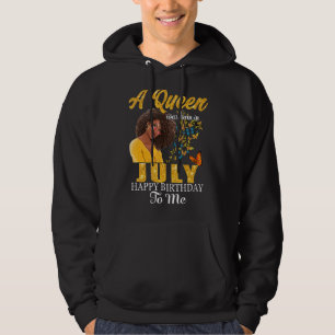 A Queen Was Born In July Happy Birthday To Me Blac Hoodie