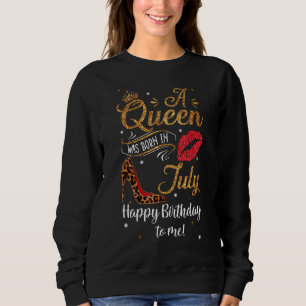 A Queen Was Born In July Happy Birthday To Me Leop Sweatshirt