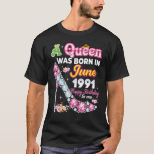 A Queen Was Born In June 1991 Happy 31st Birthday T-Shirt