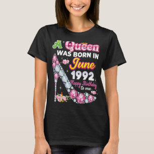A Queen Was Born In June 1992 Happy 30th Birthday  T-Shirt