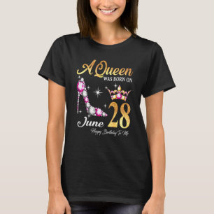 A Queen Was Born In June 28 Happy Birthday To Me T-Shirt