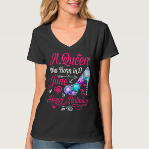 A Queen Was Born In June Birthday For Women Girl T-Shirt