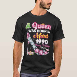 A Queen Was Born In March 1990 Happy 32Nd Birthday T-Shirt