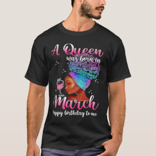 A Queen Was Born In March African American Woman W T-Shirt