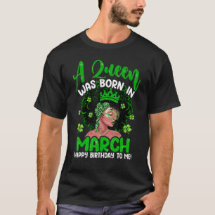 A Queen Was Born In March Birthday St Patricks Day T-Shirt