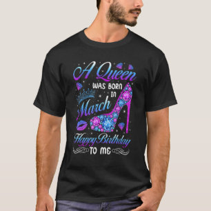 A Queen Was Born In March High Heel Birthday Girls T-Shirt
