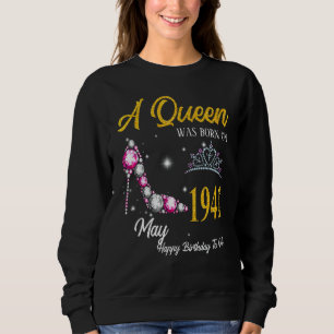 A Queen Was Born In May 1941 High Heel 81st Birthd Sweatshirt