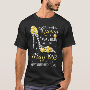 A Queen Was Born In May 1963 Happy Birthday To Me T-Shirt