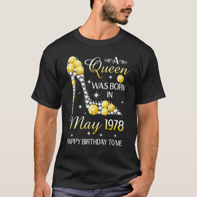 A Queen Was Born In May 1978 Happy Birthday To Me T-Shirt (Front)