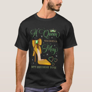 A Queen Was Born in May Happy Birthday To Me Bday  T-Shirt