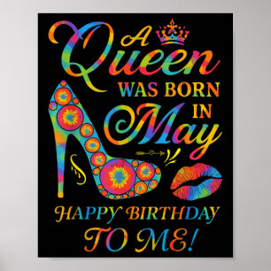 A Queen Was Born In May Happy Birthday To Me  Poster