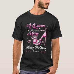 A Queen Was Born In May Happy Birthday To Me Shoes T-Shirt