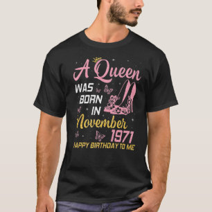 A Queen Was Born In November 1971 Happy My Birthda T-Shirt