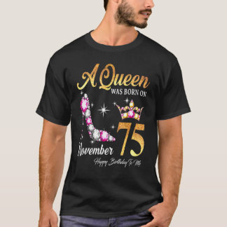 A Queen Was Born In November 75 Happy Birthday To  T-Shirt
