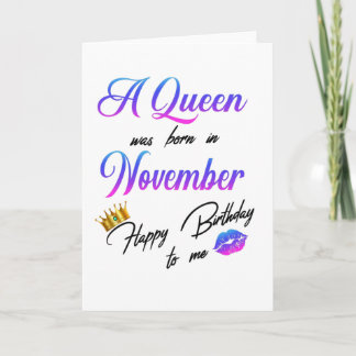 A Queen Was Born In November Happy Birthday To Me Card