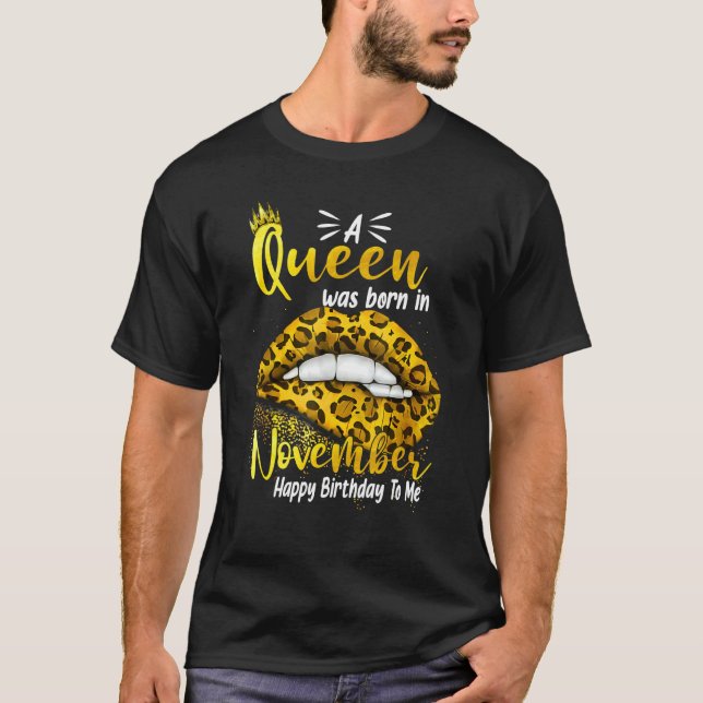 A Queen Was Born in November Happy Birthday To Me T-Shirt (Front)