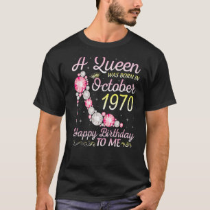 A Queen Was Born In October 1970 Happy Birthday To T-Shirt