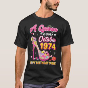 A Queen Was Born In October 1974 Happy Birthday To T-Shirt