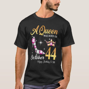 A Queen Was Born In October 44 Happy Birthday To M T-Shirt