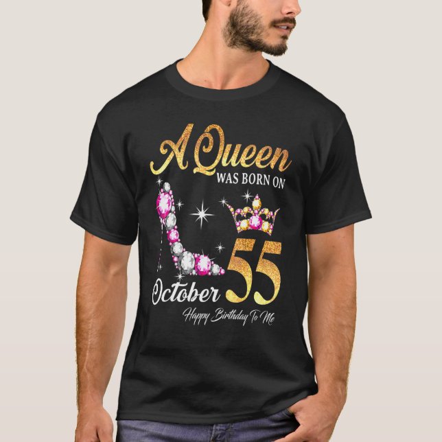 A Queen Was Born In October 55 Happy Birthday To M T-Shirt (Front)
