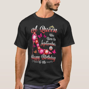 A Queen Was Born In September 17 Happy Birthday To T-Shirt