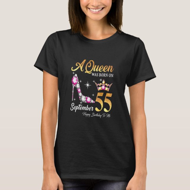 A Queen Was Born In September 55 Happy Birthday To T-Shirt (Front)