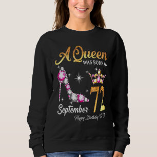 A Queen Was Born In September 72 Happy Birthday To Sweatshirt