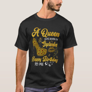 A Queen Was Born In September Birthday Sunflower H T-Shirt