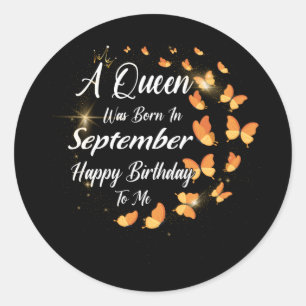 A Queen Was Born In September Happy Birthday To Me Classic Round Sticker