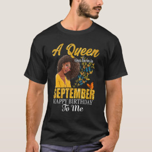 A Queen Was Born In September Happy Birthday To Me T-Shirt