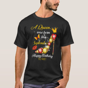 A Queen Was Born In September Happy Birthday Women T-Shirt