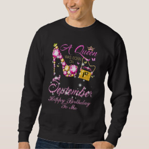 A Queen Was Born In September September 1st Birthd Sweatshirt