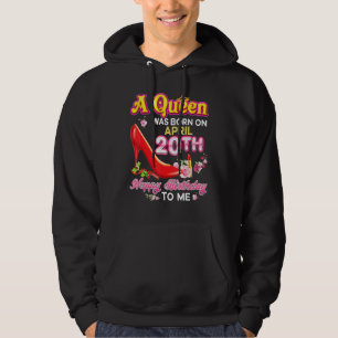 A Queen Was Born On April 20 20th Happy Birthday T Hoodie