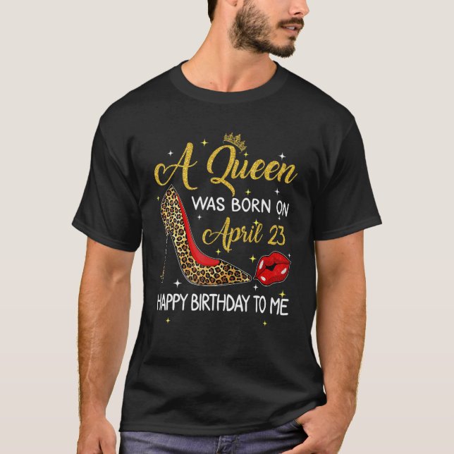 A Queen Was Born On April 23 Birthday Leopard High T-Shirt (Front)