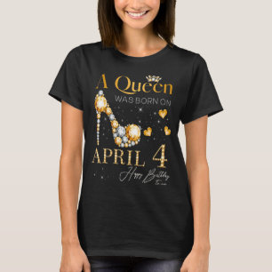 A Queen Was Born on April 4 Happy Birthday To Me Q T-Shirt