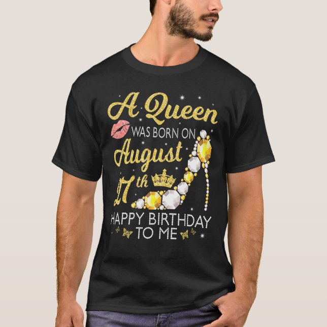 A Queen Was Born On August 27th Happy Birthday To  T-Shirt (Front)