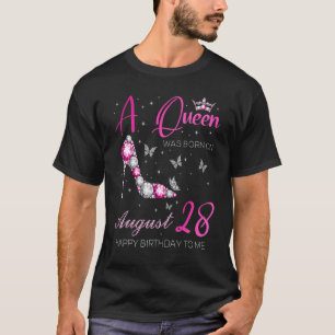 A Queen Was Born On August 28  28th August Birthda T-Shirt