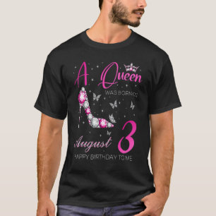 A Queen Was Born On August 3 3rd August Birthday T-Shirt