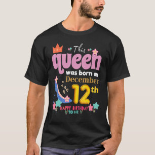 A Queen Was Born On December 12 12th, December Bir T-Shirt
