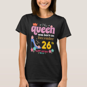 A Queen Was Born On December 26 26th, December Bir T-Shirt