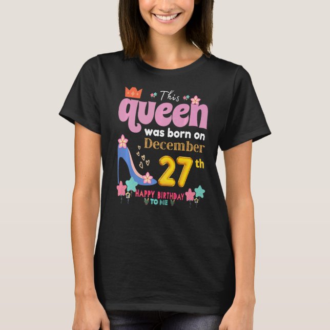 A Queen Was Born On December 27 27th, December Bir T-Shirt (Front)