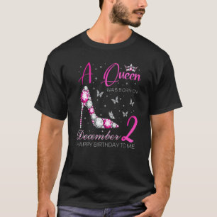 A Queen Was Born on December 2 2nd December Bday P T-Shirt