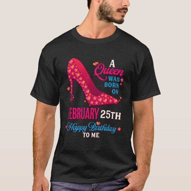 A Queen Was Born On February 25th  Girls Women T-Shirt (Front)