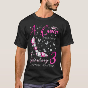 A Queen Was Born on February 3 3rd February Bday P T-Shirt