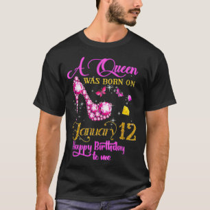 A Queen Was Born on January 12, 12th January Birth T-Shirt