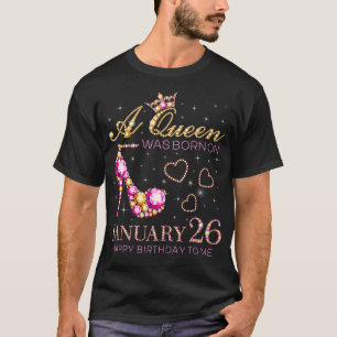 A Queen Was Born On January 26 Happy Birthday To M T-Shirt