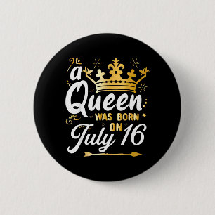 A Queen Was Born On July 16 Cute Girly July 16th 6 Cm Round Badge